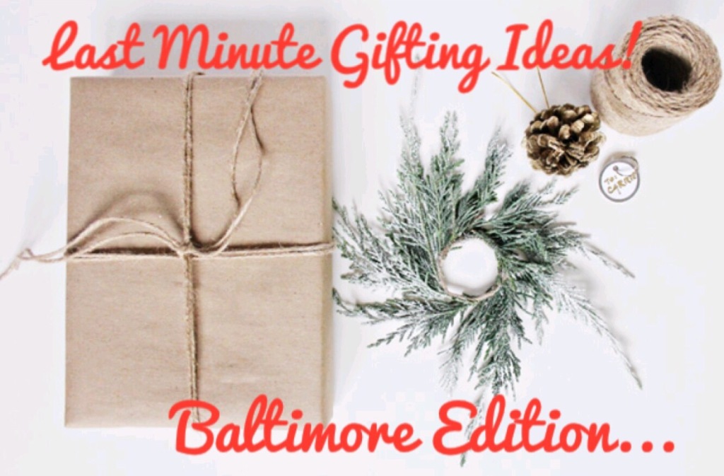 Last Minute Gifting Ideas: Baltimore Edition! 